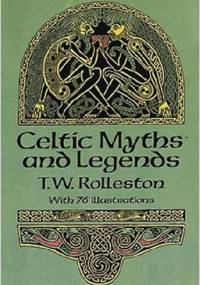 Celtic Myths and Legends - Thomas William Rolleston