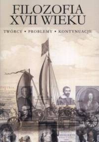 Filozofia XVII wieku. Twórcy, problemy, kontynuacje - Jolanta Żelazna