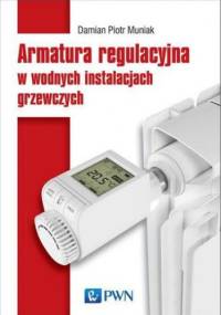 Armatura regulacyjna w wodnych instalacjach grzewczych - Damian Muniak Piotr