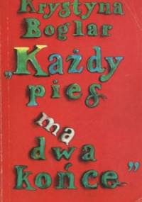 Każdy pies ma dwa końce - Krystyna Boglar