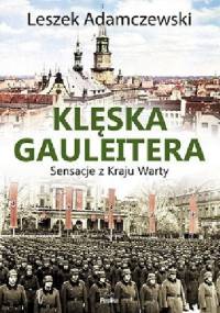 Klęska gauleitera. Sensacje z Kraju Warty - Leszek Adamczewski