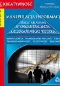 Manipulacja informacją. Public relations w organizacjach szczególnego ryzyka - Weronika Madryas