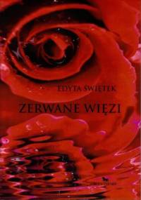 Zerwane więzi - Edyta Świętek