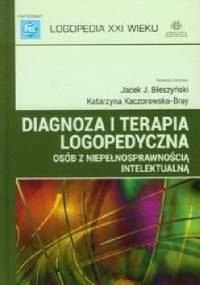 Diagnoza i terapia logopedyczna osób z niepełnosprawnością intelektualną - Jacek Jarosław Błeszyński, Katarzyna Kaczorowska-Bray