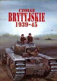 Czołgi brytyjskie 1939-45 - Janusz Ledwoch, Jacek Solarz