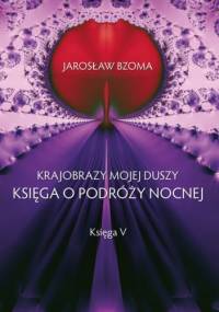 Krajobrazy mojej duszy. Księga 5 - Jarosław Bzoma