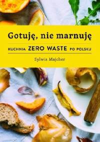 Gotuję, nie marnuję - Sylwia Majcher