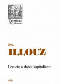 Uczucia w dobie kapitalizmu - Eva Illouz