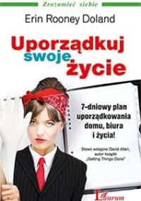 Uporządkuj swoje życie - Erin Rooney Doland