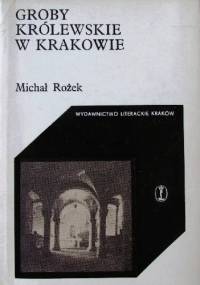 Groby królewskie w Krakowie - Michał Rożek