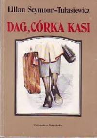 Dag, córka Kasi - Lilian Seymour-Tułasiewicz