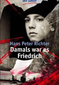 Damals war es Friedrich - Hans Peter Richter