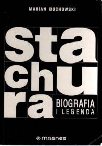 Edward Stachura. Biografia i legenda - Marian Buchowski