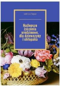 Najlepsze życzenia urodzinowe dla dziewczyny i chłopaka - Adrian Ciepał