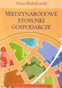 Międzynarodowe stosunki gospodarcze - Adam Budnikowski