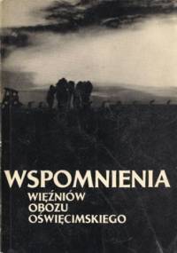 Wspomnienia więźniów obozu oświęcimskiego - praca zbiorowa