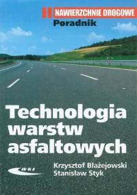 Technologia warstw asfaltowych - Krzysztof Błażejowski, Stanisław Styk