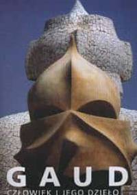 Gaudi. Człowiek i jego dzieło