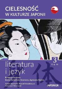Cielesność w kulturze Japonii. Literatura i język. Tom 3 - Iwona Kordzińska-Nawrocka, Agnieszka Kozyra