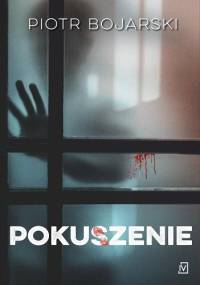 Pokuszenie - Piotr Bojarski