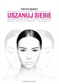 Uszanuj siebie. Wewnętrzna sztuka dawania i przyjmowania - Patricia R. Spadaro