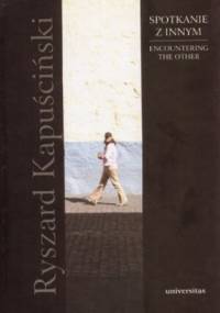 Spotkanie z innym (polsko-angielska) - Ryszard Kapuściński