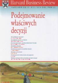 Harvard Business Review. Podejmowanie właściwych decyzji - praca zbiorowa