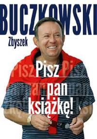 Pisz pan książkę! - Zbigniew Buczkowski