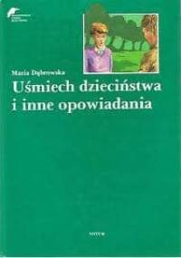 Uśmiech dzieciństwa - Maria Dąbrowska