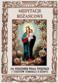 Medytacje różańcowe. Na podstawie tekstów Pisma Świętego i tekstów Tomasza à Kempis - Tomasz z Kempis