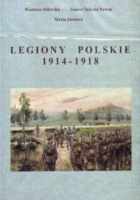Legiony Polskie 1914-1918 - Zarys historii militarnej i politycznej