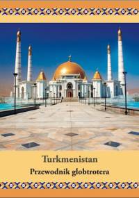 Turkmenistan. Przewodnik globtrotera - Dawid Dudek