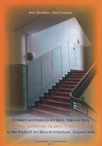 Szlakiem architektury art déco. Stalowa Wola - Anna Sieradzka