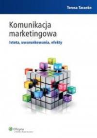 Komunikacja marketingowa. Istota, uwarunkowania, efekty - Teresa Taranko