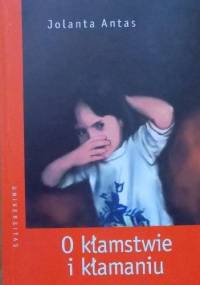 O kłamstwie i kłamaniu - Jolanta Antas