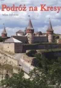 Podróż na kresy - Adam Dylewski