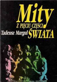 Mity z pięciu części świata - Tadeusz Margul