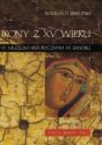 Ikony z XV w. w Muzeum Historycznym w Sanoku. Katalog zbiorów, t. 1 - Romuald Biskupski