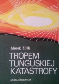 Tropem tunguskiej katastrofy - Marek Żbik