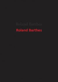Roland Barthes - Roland Barthes