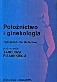 Położnictwo i ginekologia - Tadeusz Pisarski