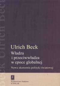 Władza i przeciwwładza w epoce globalnej - Ulrich Beck