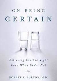 On Being Certain - Robert Burton