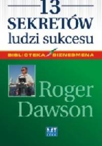 13 Sekretów ludzi sukcesu - Roger Dawson