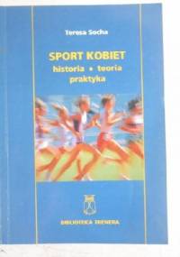 Sport kobiet. Historia, teoria, praktyka - Teresa Socha