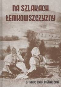 Na szlakach Łemkowszczyzny - Krystyna Pieradzka