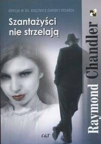 Szantażyści nie strzelają - Raymond Chandler