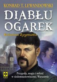 Diabłu ogarek. Kolumna Zygmunta - Konrad T. Lewandowski