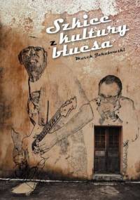 Szkice z kultury bluesa - Marek Jakubowski