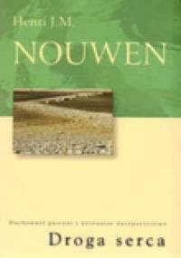 Droga serca. Duchowość pustyni i dzisiejsze duszpasterstwo - Henri J. M. Nouwen